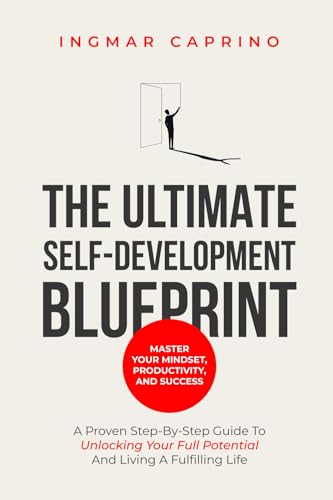 The ultimate self-development blueprint Master your mindset, productivity and success