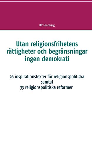 Utan religionsfrihetens rättigheter och begränsningar ingen demokrati