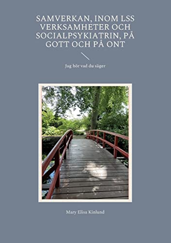 Samverkan, Inom LSS verksamheter och socialpsykiatrin, på gott och på ont