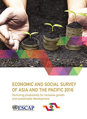 Economic and Social Survey of Asia and the Pacific 2016
