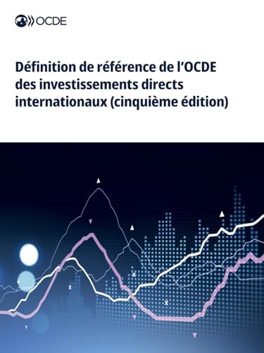 Définition de référence de l'OCDE des investissements directs internationaux (cinquième édition)