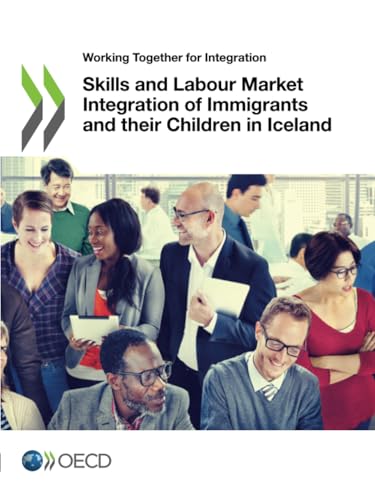 Skills and Labour Market Integration of Immigrants and their Children in Iceland