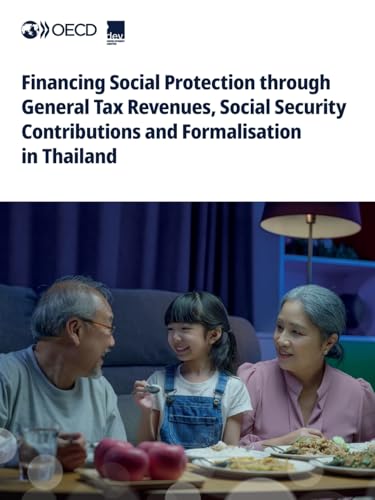 Financing Social Protection through General Tax Revenues, Social Security Contributions and Formalisation in Thailand