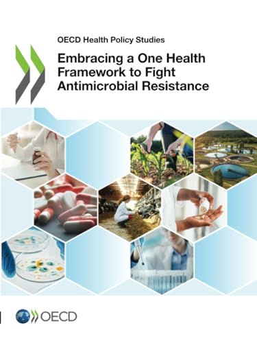 Embracing a One Health Framework to Fight Antimicrobial Resistance