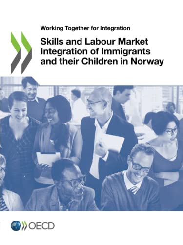 Skills and Labour Market Integration of Immigrants and their Children in Norway