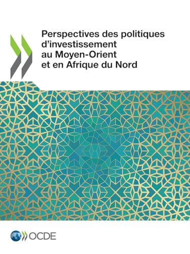 Perspectives des politiques d'investissement au Moyen-Orient et en Afrique du Nord
