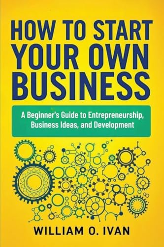 How to Start Your Own Business