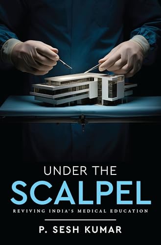 Under The Scalpel - Reviving India's Medical Education