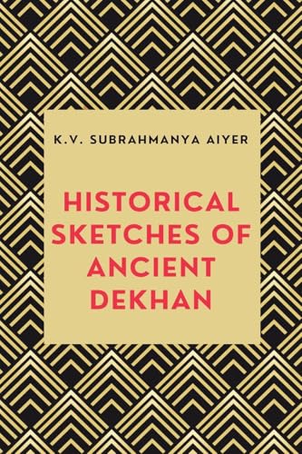 HISTORICAL SKETCHES OF ANCIENT DEKHAN