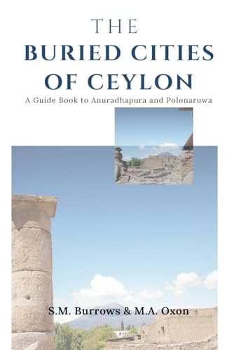 THE BURIED CITIES OF CEYLON A Guide Book to Anuradhapura and Polonaruwa