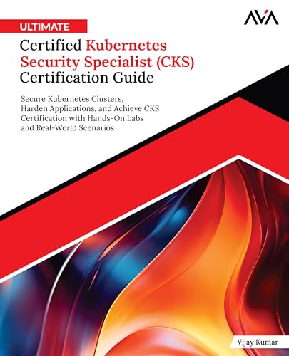 Ultimate Certified Kubernetes Security Specialist (CKS) Certification Guide