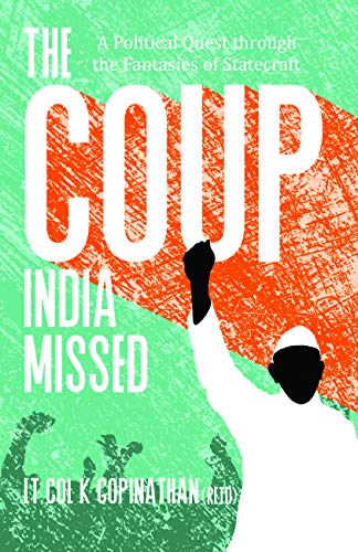 The Coup India Missed - A Political Quest through the Fantasies of Statecraft