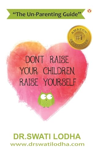 Don't Raise Your Children, Raise Yourself