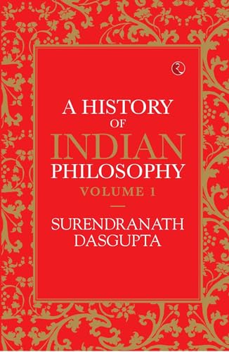 A HISTORY OF INDIAN PHILOSOPHY VOL 1