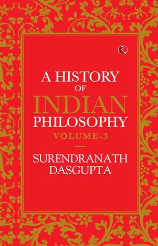 A HISTORY OF INDIAN PHILOSOPHY VOL 3