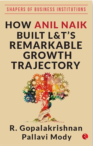 HOW ANIL NAIK BUILT L&T'S REMARKABLE GROWTH TRAJECTORY