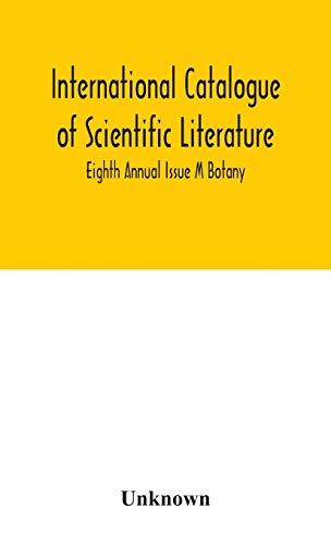 International Catalogue Of Scientific Literature; Eighth Annual Issue M Botany