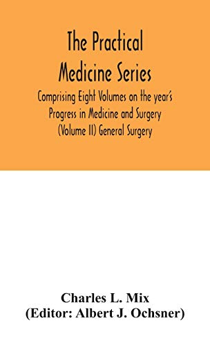 The Practical Medicine Series Comprising Eight Volumes On The Year'S Progress In Medicine And Surgery (Volume Ii) General Surgery