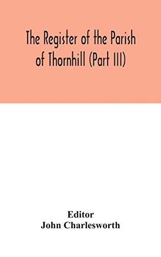 The Register Of The Parish Of Thornhill (Part III)