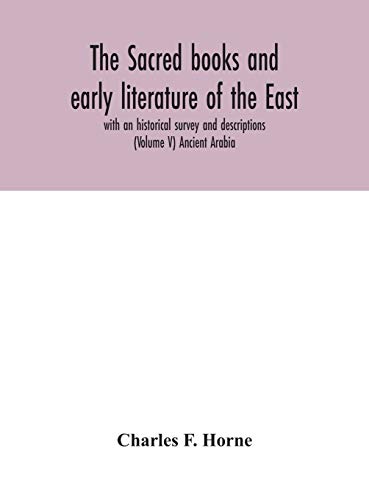 The Sacred Books And Early Literature Of The East; With An Historical Survey And Descriptions (Volume V) Ancient Arabia