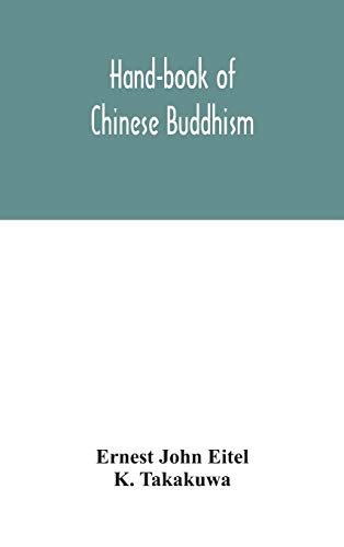 Hand-Book Of Chinese Buddhism, Being A Sanskrit-Chinese Dictionary With Vocabularies Of Buddhist Terms In Pali, Singhalese, Siamese, Burmese, Tibetan, Mongolian And Japanese