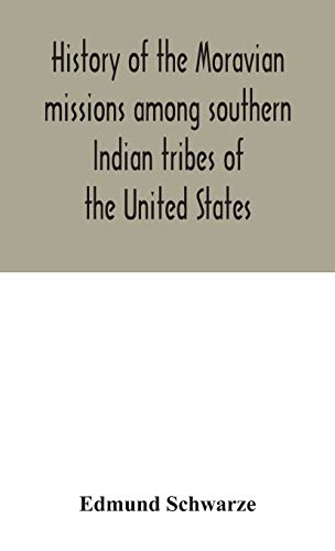 History Of The Moravian Missions Among Southern Indian Tribes Of The United States