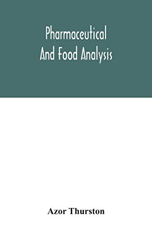 Pharmaceutical And Food Analysis, A Manual Of Standard Methods For The Analysis Of Oils, Fats And Waxes, And Substances In Which They Exist; Together With Allied Products