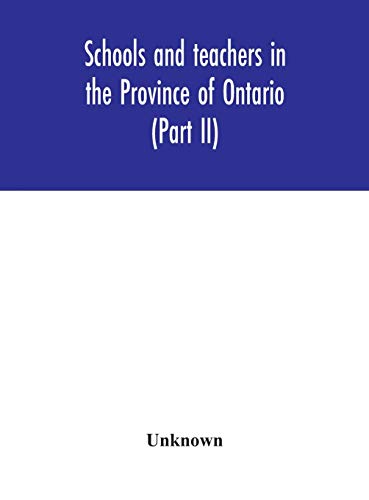 Schools And Teachers In The Province Of Ontario (Part Ii) Secondary Schools, Teachers' Colleges And Technical Institutes November 1957
