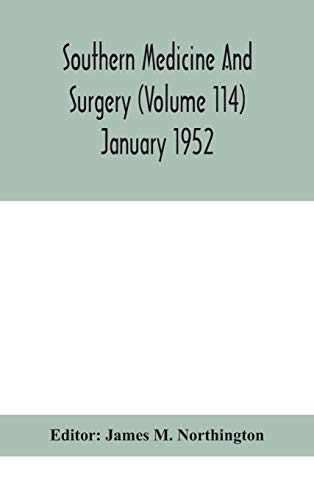 Southern Medicine And Surgery (Volume 114) January 1952