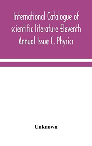 International Catalogue Of Scientific Literature Eleventh Annual Issue C. Physics