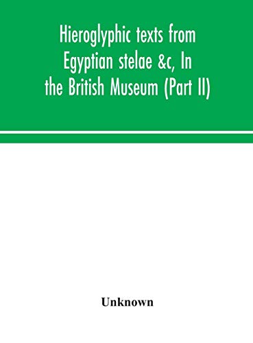 Hieroglyphic Texts From Egyptian Stelae &C, In The British Museum (Part Ii)