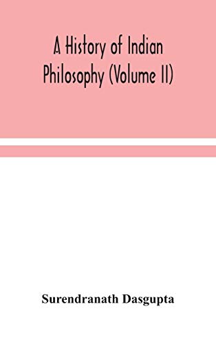 A History Of Indian Philosophy (Volume II)