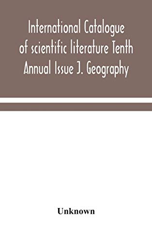 International Catalogue Of Scientific Literature Tenth Annual Issue J. Geography