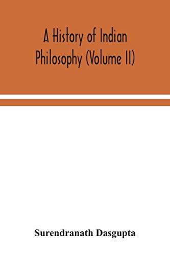 A History Of Indian Philosophy (Volume II)