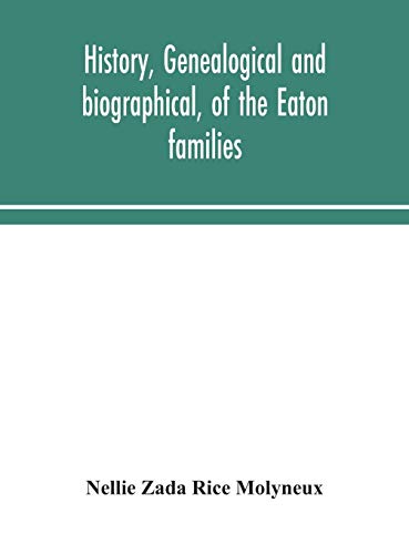 History, Genealogical And Biographical, Of The Eaton Families