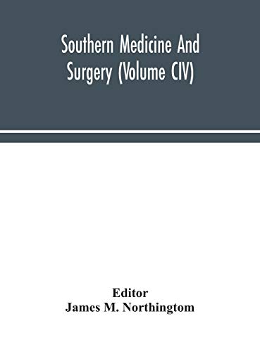 Southern Medicine And Surgery (Volume Civ)