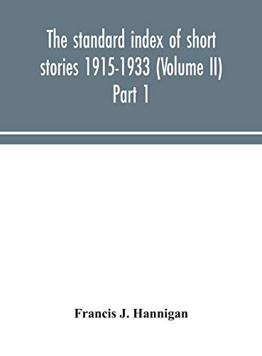 The Standard Index Of Short Stories 1915-1933 (Volume Ii) Part 1