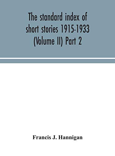 The Standard Index Of Short Stories 1915-1933 (Volume Ii) Part 2
