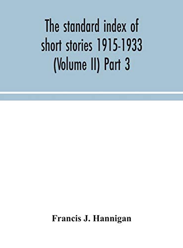 The Standard Index Of Short Stories 1915-1933 (Volume Ii) Part 3