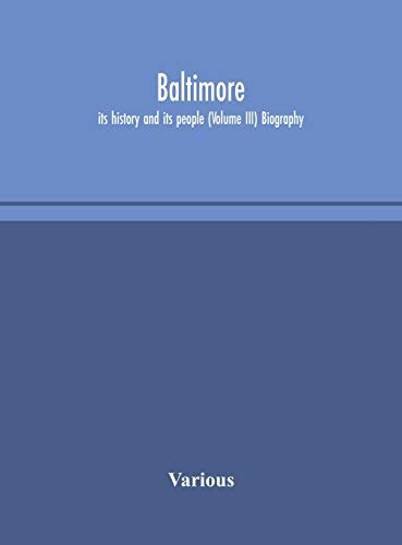 Baltimore; Its History And Its People (Volume III) Biography
