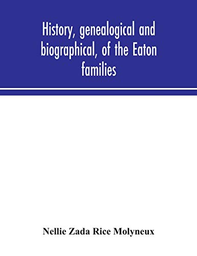 History, Genealogical And Biographical, Of The Eaton Families