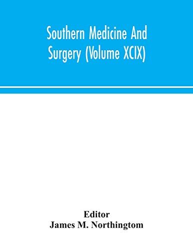 Southern Medicine And Surgery (Volume XCIX)