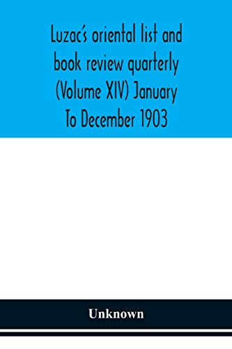 Luzac'S Oriental List And Book Review Quarterly (Volume Xiv) January To December 1903