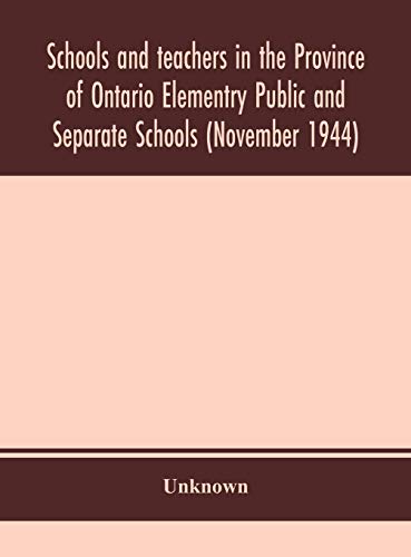 Schools And Teachers In The Province Of Ontario Elementry Public And Separate Schools (November 1944)