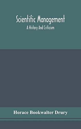 Scientific Management; A History And Criticism