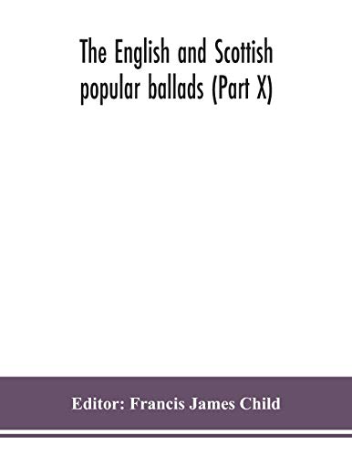 The English And Scottish Popular Ballads (Part X)