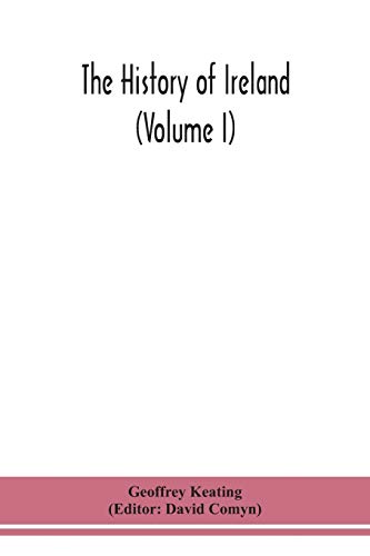 The History Of Ireland (Volume I); Containing The Introduction And The First Book Of The History