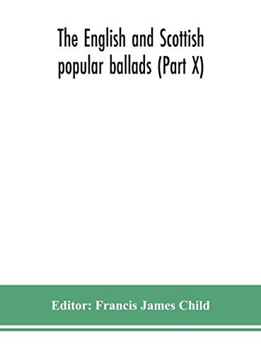 The English And Scottish Popular Ballads (Part X)