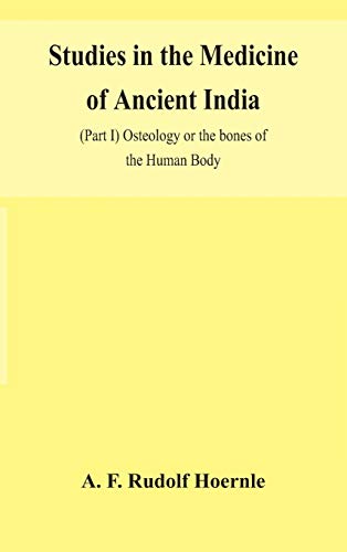 Studies In The Medicine Of Ancient India; (Part I) Osteology Or The Bones Of The Human Body