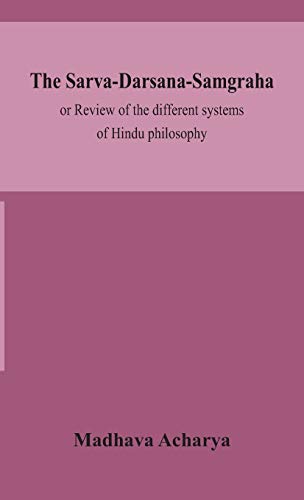 The Sarva-Darsana-Samgraha, Or Review Of The Different Systems Of Hindu Philosophy